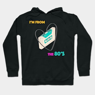 I'm from the 80's Hoodie